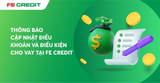 THÔNG BÁO CẬP NHẬT ĐIỀU KHOẢN VÀ ĐIỀU KIỆN CHO VAY TẠI FE CREDIT