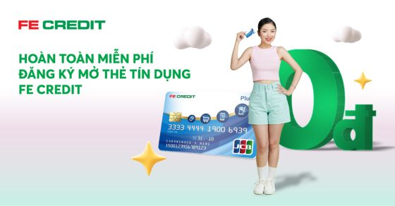 FE CREDIT HOÀN TOÀN MIỄN PHÍ ĐĂNG KÝ MỞ THẺ TÍN DỤNG
