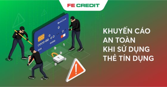 KHUYẾN CÁO AN TOÀN KHI SỬ DỤNG THẺ TÍN DỤNG